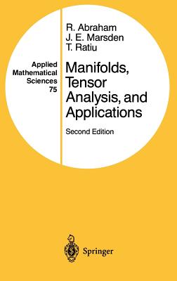 Manifolds, Tensor Analysis, and Applications - Abraham, Ralph, and Marsden, Jerrold E, and Ratiu, Tudor