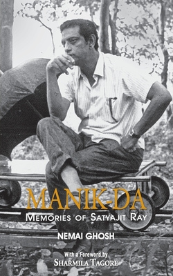 Manik Da: Memoirs Of Satyajit Ray - Ghosh Nemai