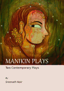 Manikin Plays: Two Contemporary Plays