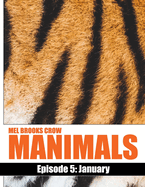 Manimals: Episode 5- January