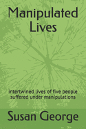 Manipulated Lives: Intertwined Lives of Five People Suffered Under Manipulations