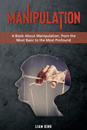 Manipulation: A Book About Manipulation, from the Most Basic to the Most Profound