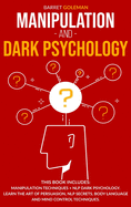 Manipulation and Dark Psychology: This Book Includes: Manipulation Techniques + NLP Dark Psychology. Learn the Art of Persuasion, NLP Secrets, Body Language and Mind Control Techniques.