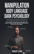 Manipulation, Body Language, Dark Psychology: 8 Books in 1: How to Instantly Analyze People and Recognize Mind Control, Persuasion, and NLP with Secret Techniques Used by World-Class Psychologists