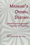 Mankind's Oedipal Destiny: Libidinal and Aggressive Aspects of Sexuality