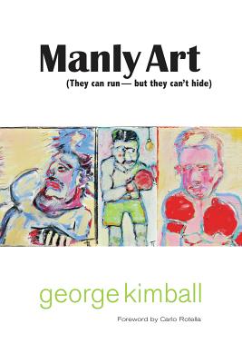 Manly Art: They Can Run--But They Can't Hide - Kimball, George