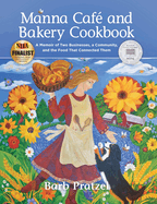 Manna Cafe and Bakery Cookbook: A Memoir of Two Businesses, a Community, and the Food That Connected Them