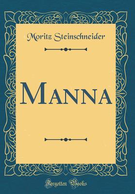 Manna (Classic Reprint) - Steinschneider, Moritz