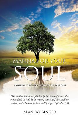 Manna for Your Soul - Binger, Alan Jay