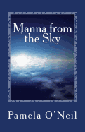 Manna from the Sky: A Reawakening - O'Neil, Pamela