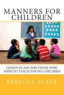 Manners for Children: Lesson Plans for Those Who Wish to Teach Young Children