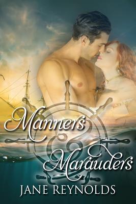 Manners & Marauders: Book 4 of The Swashbuckling Romance Series - Reynolds, Jane