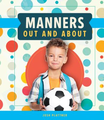 Manners Out and about - Plattner, Josh