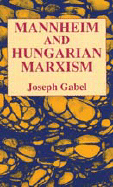 Mannheim and Hungarian Marxism - Gabel, Joseph