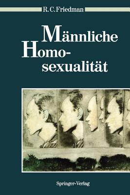 Mannliche Homosexualitat - Friedman, Richard C, and Neyer, F J (Translated by), and Hanenberg, G (Translated by)