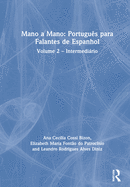 Mano a Mano: Portugu?s Para Falantes de Espanhol: Volume 2 - Intermedirio