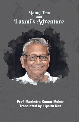 Manoj Das and Laxmi's Adventure - Meher, Manindra Kumar, and Das, Ipsita (Translated by)