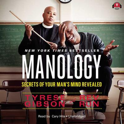 Manology: Secrets of Your Man's Mind Revealed - Gibson, Tyrese, and Run, Rev, and Hite, Cary (Read by)