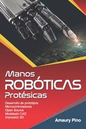Manos Robticas Protsicas: Desarrollo de prototipos, microcontroladores, open source, modelado CAD, impresin 3D.