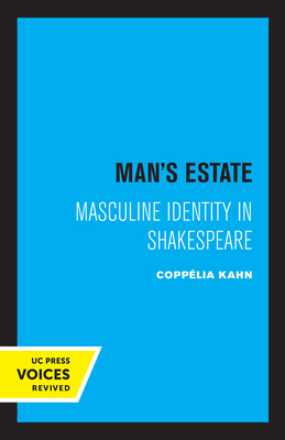Man's Estate: Masculine Identity in Shakespeare - Kahn, Coppelia H