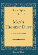 Man's Highest Duty: A Story and a Message (Classic Reprint)