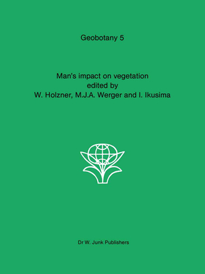 Man's Impact on Vegetation - Holzner, W (Editor), and Werger, Marinus J a (Editor), and Ikusima, I (Editor)