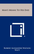 Man's Means to His End