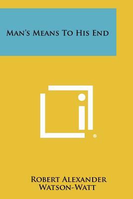 Man's Means to His End - Watson-Watt, Robert Alexander