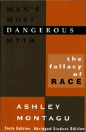 Man's Most Dangerous Myth: The Fallacy of Race