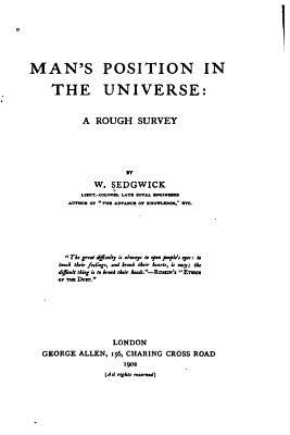 Man's Position in the Universe, a Rough Survey - Sedgwick, William, Mrs.