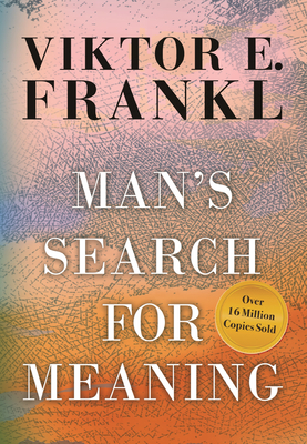 Man's Search for Meaning, Gift Edition - Frankl, Viktor E, and Kushner, Harold S (Foreword by), and Winslade, William J (Afterword by)