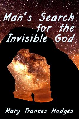 Man's Search for the Invisible God - Harwell, Joe (Editor), and Hodges, Mary Frances