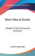 Man's Value to Society: Studies in Self-Culture and Character