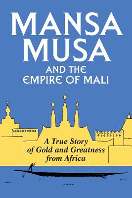 Mansa Musa and the Empire of Mali - Oliver, P James