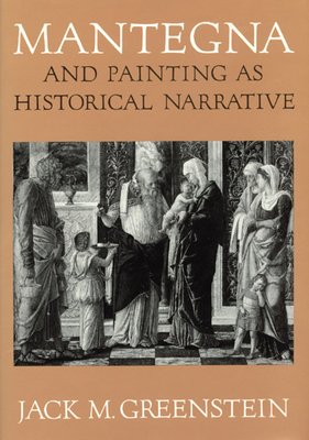 Mantegna and Painting as Historical Narrative - Greenstein, Jack M