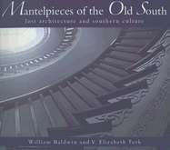 Mantelpieces of the Old South:: Lost Architecture and Southern Culture