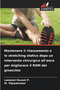 Mantenere il rilassamento e lo stretching statico dopo un intervento chirurgico all'anca per migliorare il ROM del ginocchio