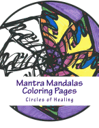 Mantra Mandalas Coloring Pages Vol. 2: Circles of Healing