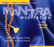 Mantra Meditation for Physical Health: A 40-Day Program Using the Power of Sacred Sound