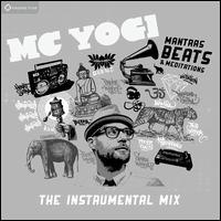 Mantras, Beats & Meditations: The Instrumental Mix - MC Yogi & The Sacred Sound Society