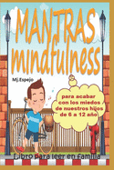 Mantras Mindfulness: para acabar con los miedos de nuestros hijos de 6 a 12 aos