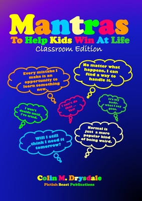 Mantras To Help Kids Win At Life - Classroom Edition - Drysdale, Colin M