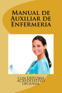 Manual de Auxiliar de Enfermeria: Con DIPLOMA ACREDITATIVO opcional