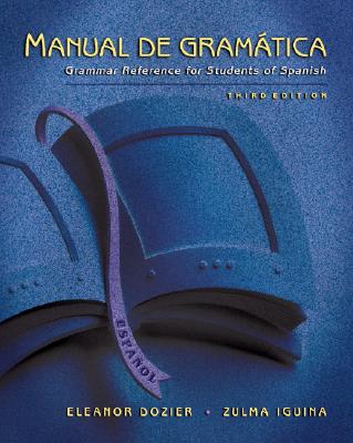 Manual de Gramatica: Grammar Reference for Students of Spanish, High School Version - Dozier, Eleanor, and Iguina, Zulma
