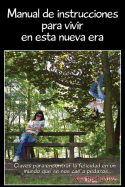 Manual de Instrucciones Para Vivir En Esta Nueva Era: Claves Para Encontrar La Felicidad En Un Mundo Que Se Nos Cae a Pedazos