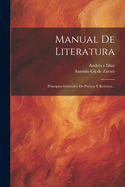 Manual De Literatura: Principios Generales De Potica Y Retrica...