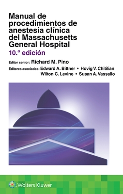 Manual de Procedimientos de Anestesia Clnica del Massachusetts General Hospital - Pino, Richard M, MD, PhD