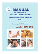 MANUAL DE TEHNICA A MASAJULUI TERAPEUTIC SI KINETOTERAPIA COMPLEMENTARA vol. 1