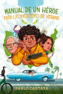 Manual de Un Hroe Para Las Vacaciones de Verano / A Hero's Guide to Summer Vacation