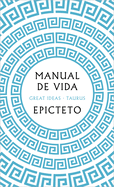 Manual de Vida / Art of Living: The Classical Manual on Virtue, Happiness, and E Ffectiveness